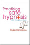 Practising Safe Hypnosis (A Risk Management Guide) by Roger Hambleton, 9781899836949