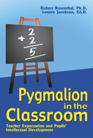 Pygmalion in the Classroom (Teacher Expectation and Pupils' Intellectual Development) by Robert Rosenthal, Lenore Jacobson, 9781904424062