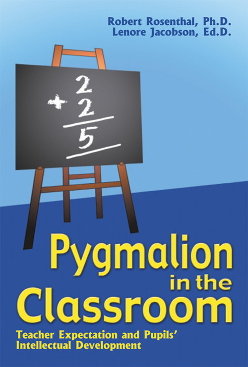 Pygmalion in the Classroom (Teacher Expectation and Pupils' Intellectual Development) by Robert Rosenthal, Lenore Jacobson, 9781904424062