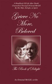 Grieve No More, Beloved (The Book Of Delight) by Ormond McGill, 9781904424161