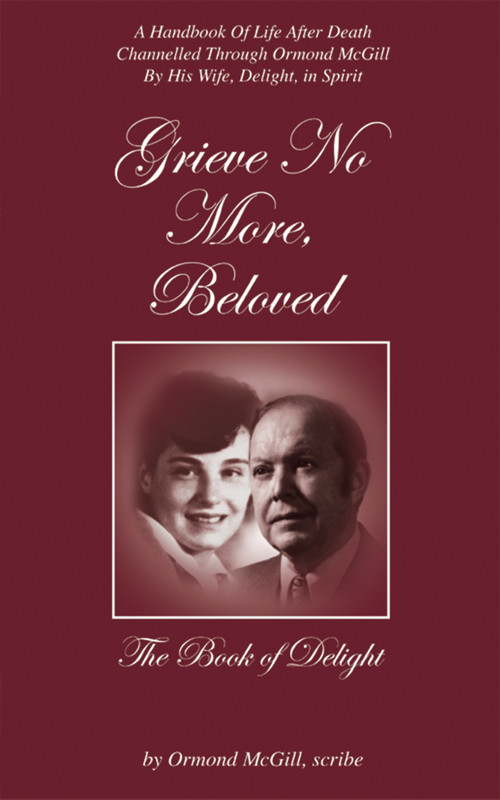 Grieve No More, Beloved (The Book Of Delight) by Ormond McGill, 9781904424161