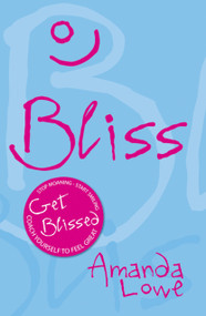 Bliss (Coach Yourself to Feel Great) by Amanda Lowe, 9781904424185