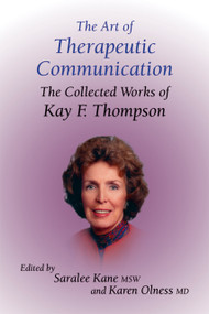 The Art of Therapeutic Communication (The Collected Works of Kay F Thompson) by Saralee Kane, Karen Olness, 9781904424284