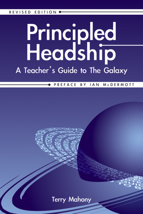 Principled Headship (A Teacher's Guide to the Galaxy (Revised Edition)) by Terry Mahony, 9781904424307