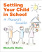 Settling Your Child in School (A Parent's Guide) by Michelle Wallis, 9781904424505