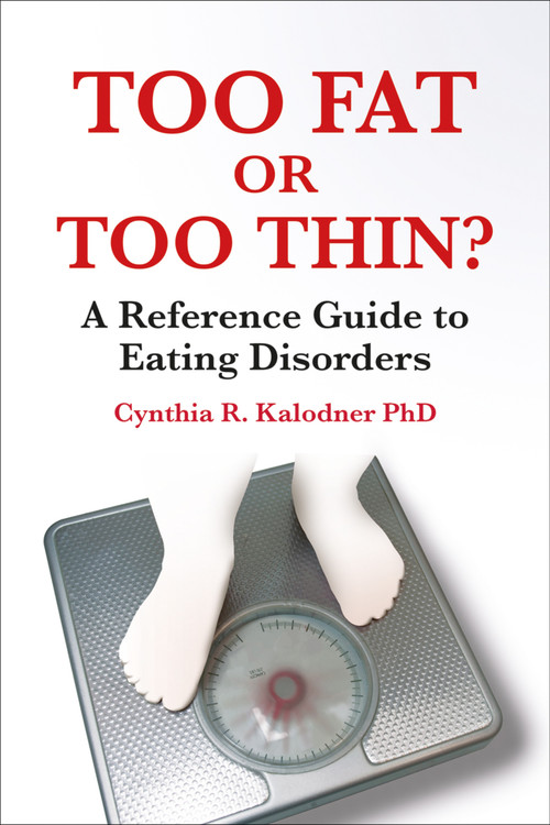 Too Fat or Too Thin? (A Reference Guide to Eating Disorders) by Cynthia R Kalodner, 9781904424857