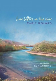 Love Letters on the River by Carly Holmes, 9781913830847