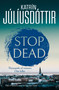 Stop Dead (The dark, chilling new instalment in the addictive Iceland Mysteries series…) by Katrin Júlíusdóttir, 9781916788961