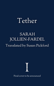 Tether by Sarah Jollien-Fardel, Susan Pickford, 9781917378307