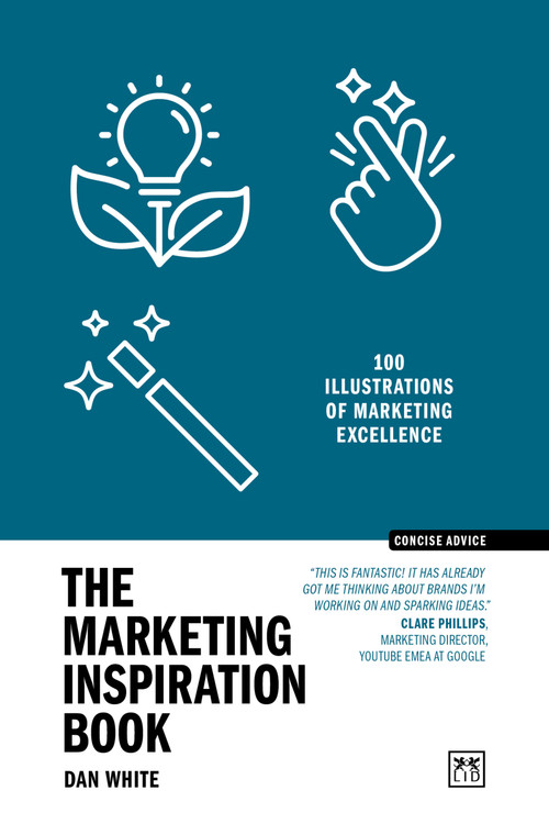 The Marketing Inspiration Book (100 illustrations of marketing excellence) by Dan White, 9781917391870