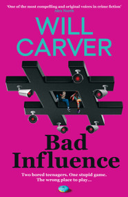 Bad Influence (The EXPLOSIVE, twisty, darkly funny new thriller that EVERYONE is talking about…) by Will Carver, 9781917764285