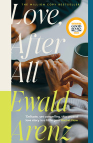 Love, After All (The MILLION-COPY BESTSELLER - this summer's most moving, poignant love story…) by Ewald Arenz, 9781917764308