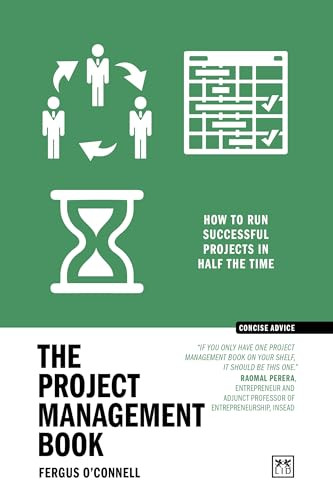 The Project Management Book (50 ways to run successful projects in half the time) by Fergus O'Connell, 9781918215038