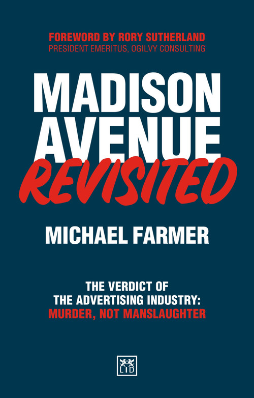 Madison Avenue Revisited (The Verdict on the Advertising Industry Is Murder, Not Manslaughter) by Michael Farmer, 9781918215113