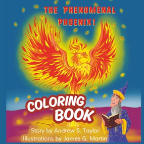 The Phenomenal Phoenix! (Coloring Book) by Andrew S. Taylor, 9781966346371
