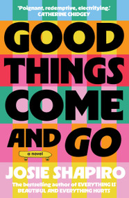 Good Things Come and Go by Josie Shapiro, 9781991006707