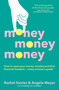Money, Money, Money (Every Woman's Guide to Finding Financial Freedom) by Rachel Davis, Angela Meyer, 9781991142191