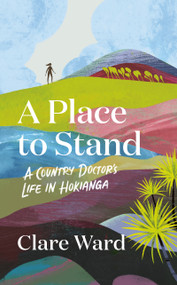 A Place to Stand by Clare Ward, 9781991142429