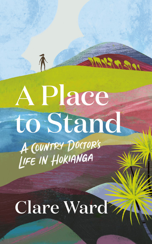 A Place to Stand by Clare Ward, 9781991142429