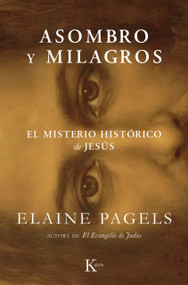Asombro y milagros / Miracles and Wonder (El misterio histórico de Jesús) (Spanish Edition) by Elaine Pagels, 9788411213912