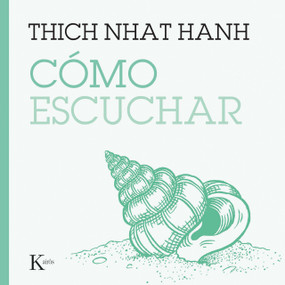 Cómo escuchar / How to Listen (Spanish Edition) by Thich Nhat Hanh, 9788411213929