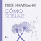 Cómo soñar / How to Dream (Spanish Edition) by Jason DeAntonis, Thich Nhat Hanh, 9788411214278