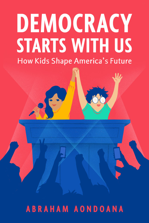 Democracy Starts With Us (How Kids Shape America's Future) by Abraham Aondoana, Abraham Aondoana, 9798999286475