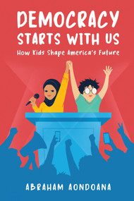 Democracy Starts With Us (How Kids Shape America's Future) by Abraham Aondoana, 9798999286475