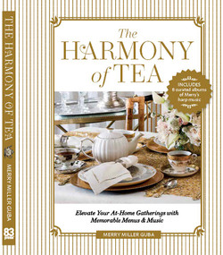 The Harmony of Tea (Elevate Your At-Home Gatherings with Memorable Menus & Music) by Merry Miller Guba, 9798992385380