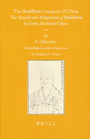 The Buddhist Conquest of China (The Spread and Adaptation of Buddhism in Early Medieval China) by Erik Zürcher, 9789004764507