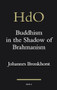 Buddhism in the Shadow of Brahmanism by Johannes Bronkhorst, 9789004764590
