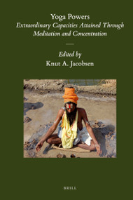 Yoga Powers (Extraordinary Capacities Attained Through Meditation and Concentration) by Knut A. Jacobsen, 9789004764521