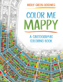 Color Me Mappy (A Cartographic Coloring Book) by Molly Green-Hogeweg, 9781589489011