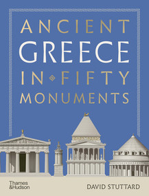Ancient Greece in Fifty Monuments by David Stuttard, 9780500029213
