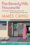 The Beverly Hills Housewife (Hockney?s Californian Muse and the World Beyond the Pool) by James Cahill, 9780500028810