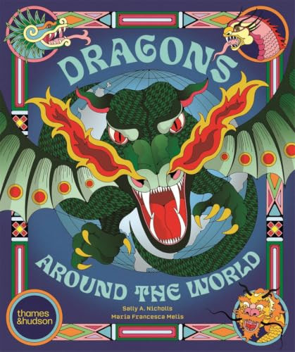 Dragons Around the World by Sally Nicholls, Maria Francesca Melis, 9780500654019