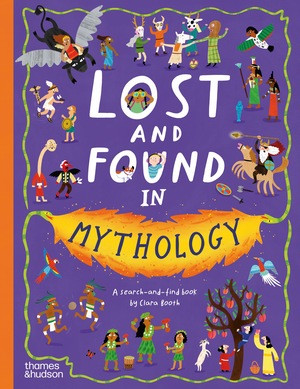 Lost and Found in Mythology (A Search-and-Find Book) by Clara Booth, 9780500653975