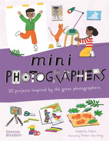 Mini Photographers (20 Projects Inspired by the Great Photographers) by Joséphine Seblon, Robert Sae-Heng, 9780500660461