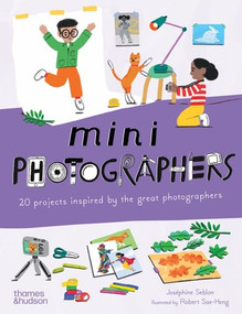 Mini Photographers (20 Projects Inspired by the Great Photographers) by Joséphine Seblon, Robert Sae-Heng, 9780500660461