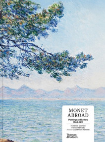 Monet Abroad (Paintings and Letters 1863-1917) by Florence Gentner, Marine Kisiel, Jean-­Marc Hovasse, 9780500031803