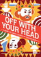 Off With Your Head! (A Game of Cards, Courts and Sudden Death) by Eleni Kalorkoti, Catherine Fletcher, Ivan Alexiev, 9780500421239