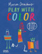 Play with Color (An Art Activity Book) by Marion Deuchars, 9780500660409