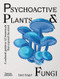 Psychoactive Plants & Fungi (A Cultural Guide to 42 Botanicals That Expand the Mind) by Liam Engel, 9781760765873