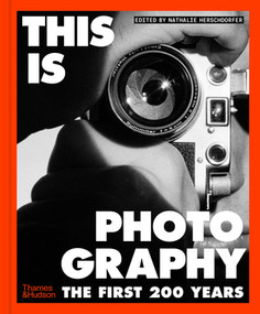 This is Photography (The First 200 Years) by Nathalie Herschdorfer, 9780500030363
