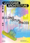 Videogame Architecture (Building Virtual Spaces) by Luke Caspar Pearson, Sandra Youkhana, John Romero, 9780500029701