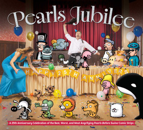 Pearls Jubilee (The Best, Worst, and Most Angrifying Pearls Before Swine Comic Strips) by Stephan Pastis, 9781524892982