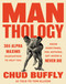 Man-thology (365 Alpha Maxims to Help You Know Everything, Feel Nothing, Get Jacked, and Never Die) by Chud Buffly, Tom Ellison, 9781683695417