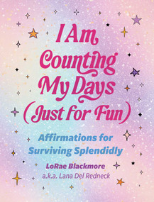 I Am Counting My Days (Just for Fun) (Affirmations for Surviving Splendidly) by LoRae Blackmore, 9781683695486