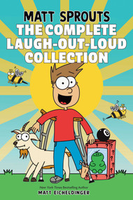 Matt Sprouts: The Complete Laugh-Out-Loud Collection by Matthew Eicheldinger, 9798881602697