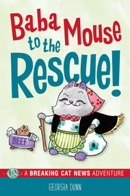 Baba Mouse to the Rescue! (A Breaking Cat News Adventure) by Georgia Dunn, 9798881602734